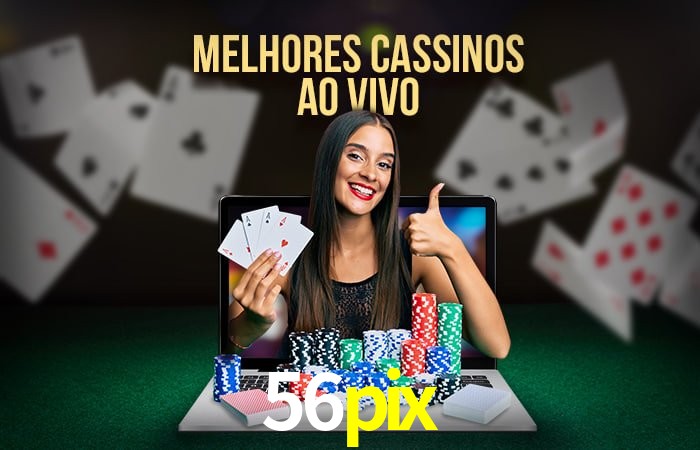 Descubra o Mundo do Cassino Online com 56pix